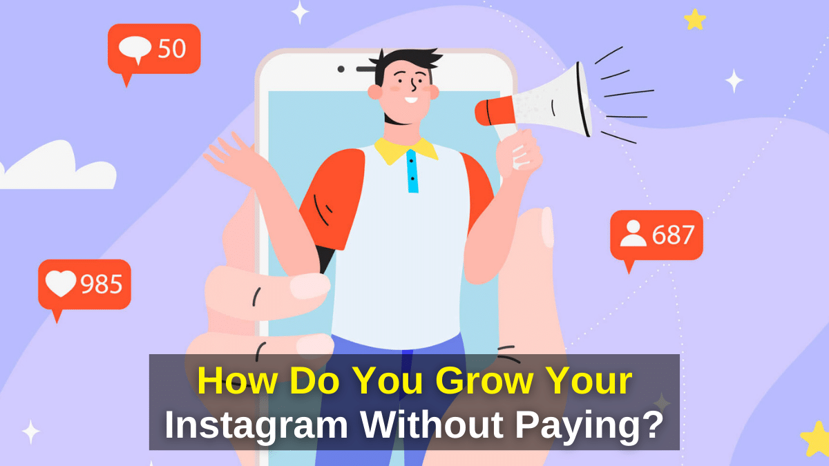 How Do You Grow Your Instagram Without Paying?
